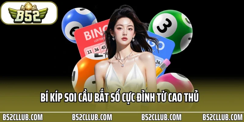 Bí kíp soi cầu bắt số cực đỉnh từ cao thủ