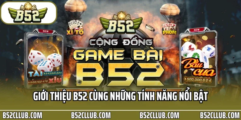 Giới thiệu B52 cùng những tính năng nổi bật