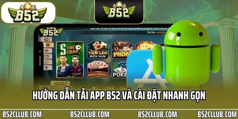Hướng dẫn tải app B52 và cài đặt nhanh gọn