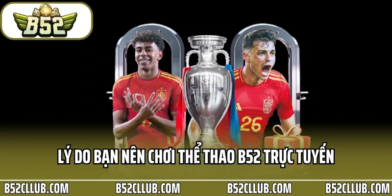 Lý do bạn nên chơi thể thao B52 trực tuyến