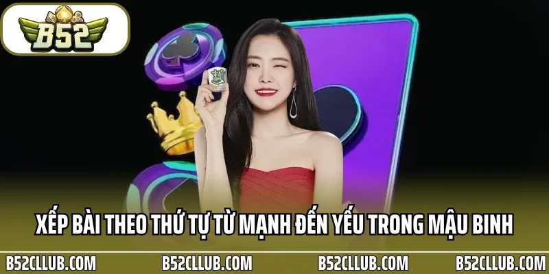 Xếp bài theo thứ tự từ mạnh đến yếu trong mậu binh